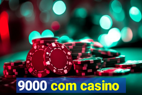 9000 com casino